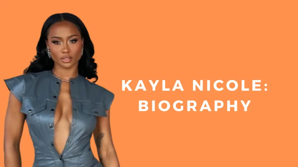 Kayla Nicole: Biography, Age, Relationship, Career, and Net Worth