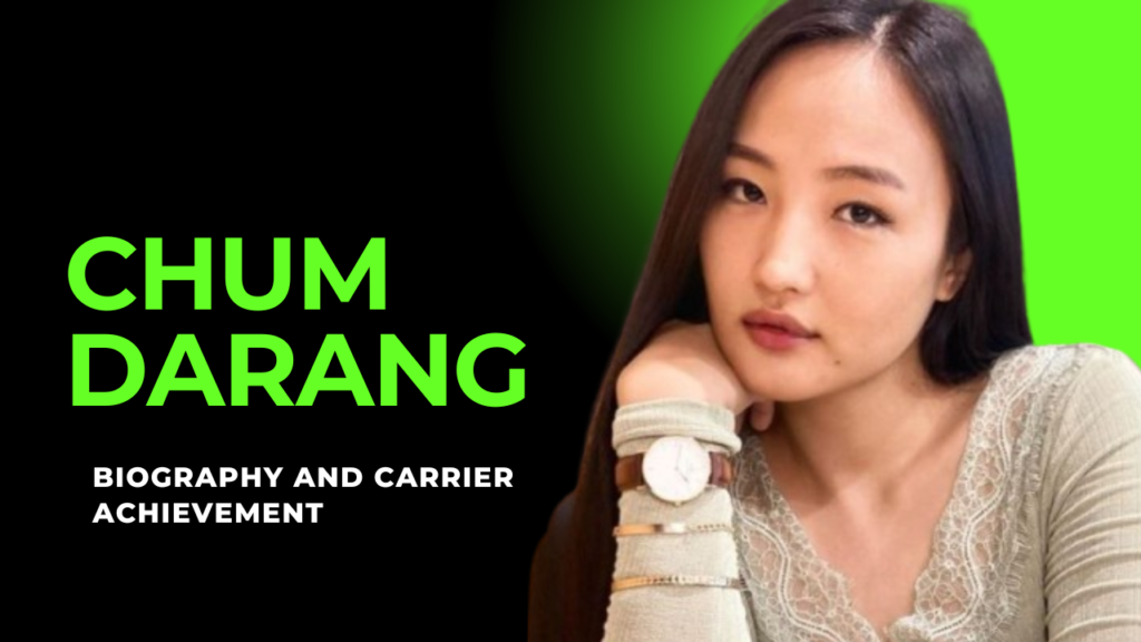 Chum Darang: Net Worth, Wiki, Biography, Height, weight, Family, Relationships, Career, and More